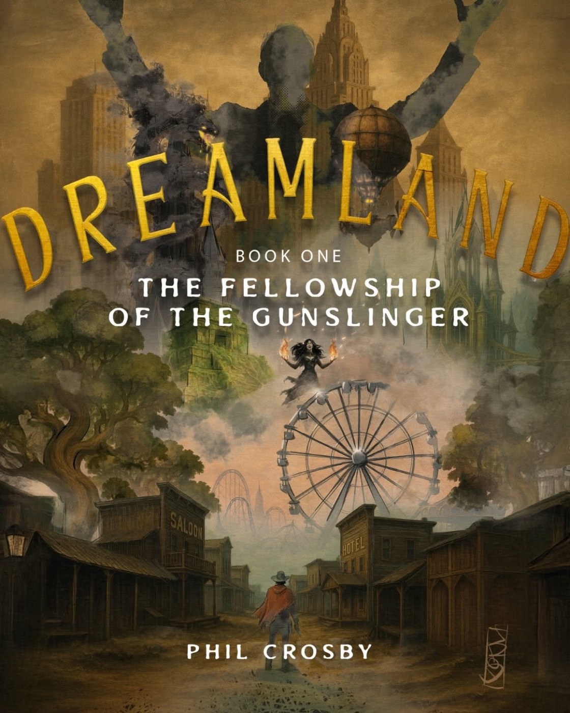 Cover of DreamLand: The Fellowship of the Gunslinger by Phil Crosby, showing a western town beneath a towering figure and a ferris wheel in sepia mist